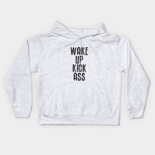 Wake Up Kick Ass in Black and White Kids Hoodie by MotivatedType